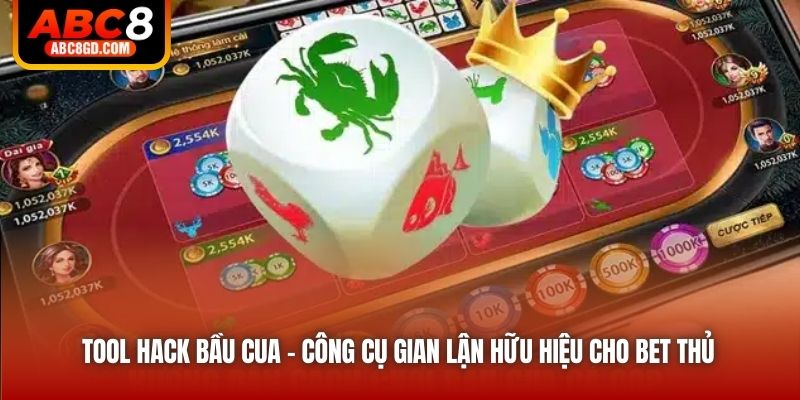 Tool hack Bầu Cua - Công cụ gian lận hữu hiệu cho bet thủ